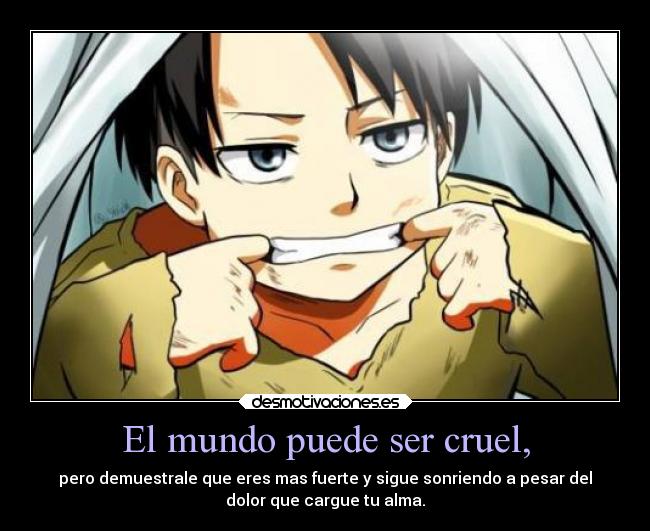 El mundo puede ser cruel, - 