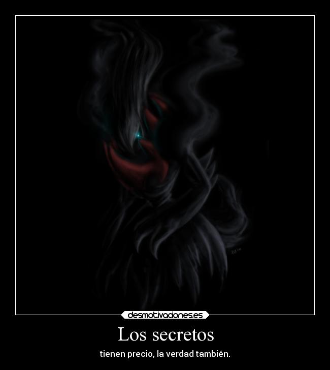 Los secretos - tienen precio, la verdad también.