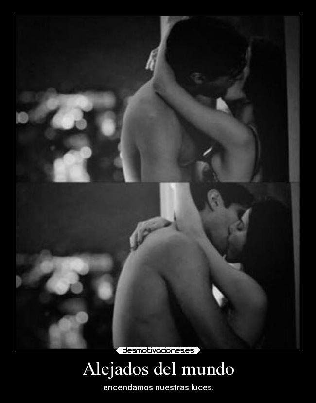 Alejados del mundo - encendamos nuestras luces.