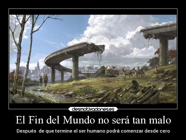 El Fin del Mundo no será tan malo - 