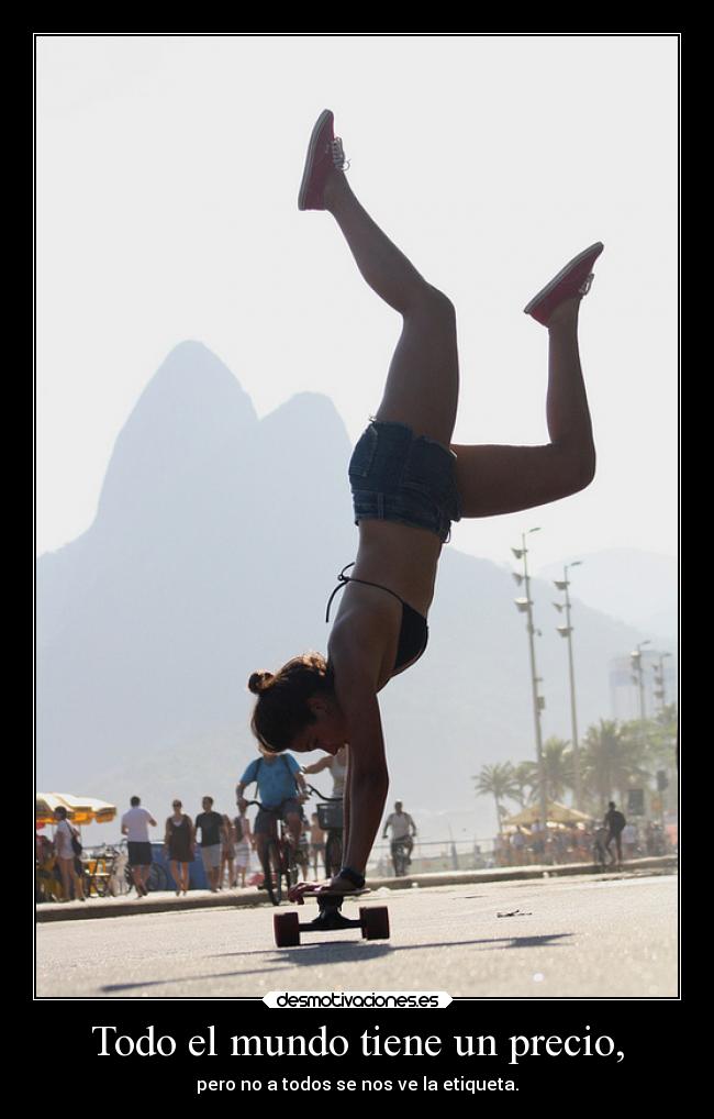 Todo el mundo tiene un precio, - pero no a todos se nos ve la etiqueta.