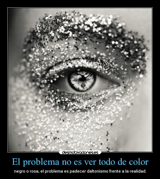 El problema no es ver todo de color -