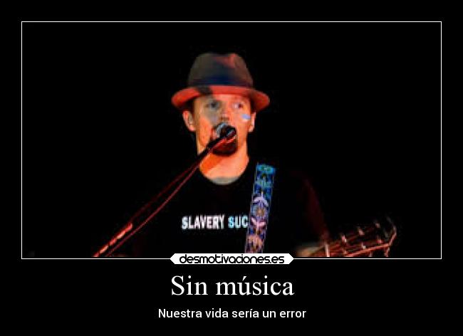 Sin música - Nuestra vida sería un error