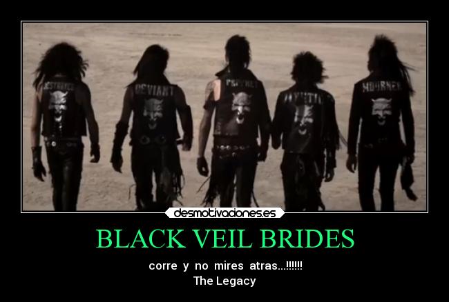 BLACK VEIL BRIDES - corre  y  no  mires  atras...!!!!!!
The Legacy