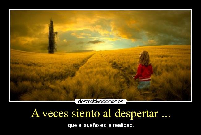 A veces siento al despertar ... -