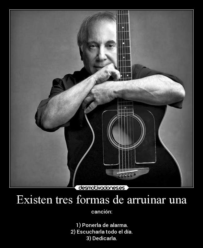 Existen tres formas de arruinar una -