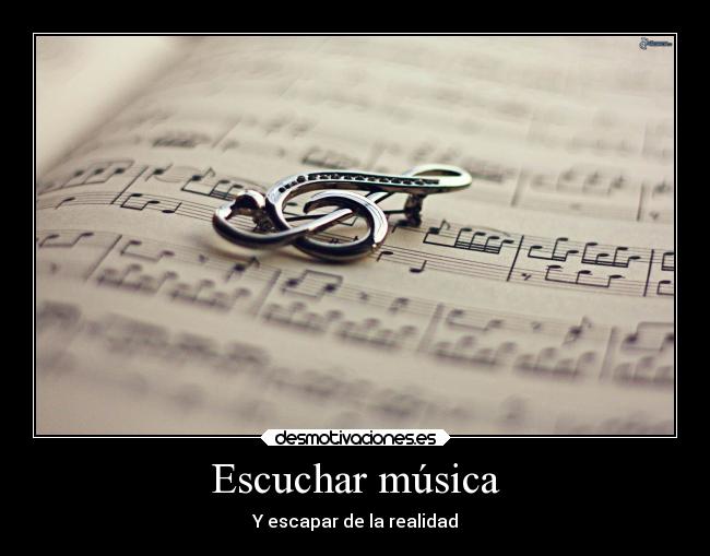 Escuchar música - Y escapar de la realidad