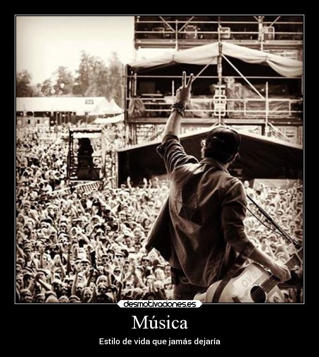 Música - Estilo de vida que jamás dejaría