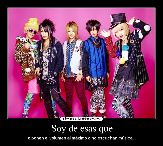 Soy de esas que - o ponen el volumen al máximo o no escuchan música...