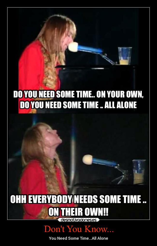 Dont You Know... - You Need Some Time...All Alone