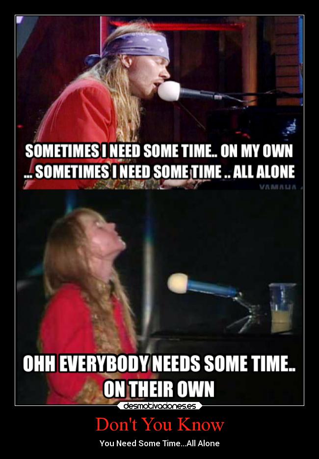 Dont You Know - You Need Some Time...All Alone