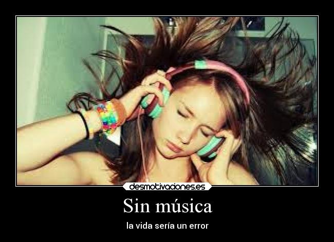 Sin música - la vida sería un error