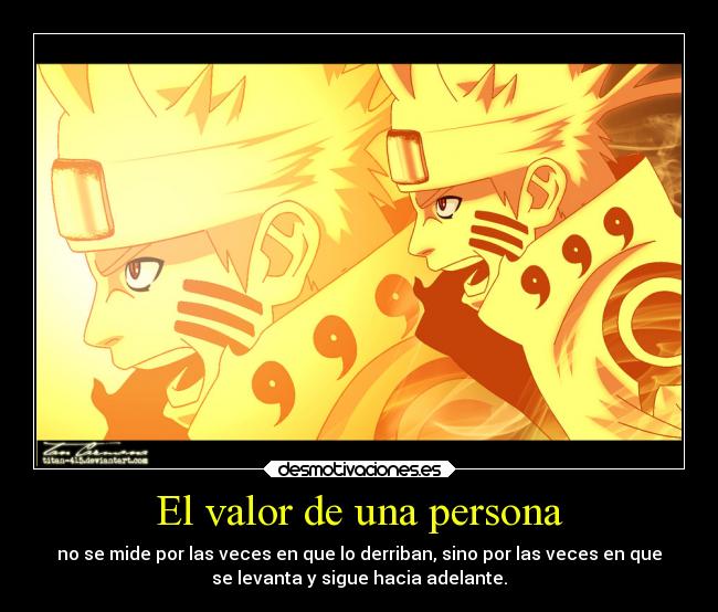 El valor de una persona - no se mide por las veces en que lo derriban, sino por las veces en que
se levanta y sigue hacia adelante.