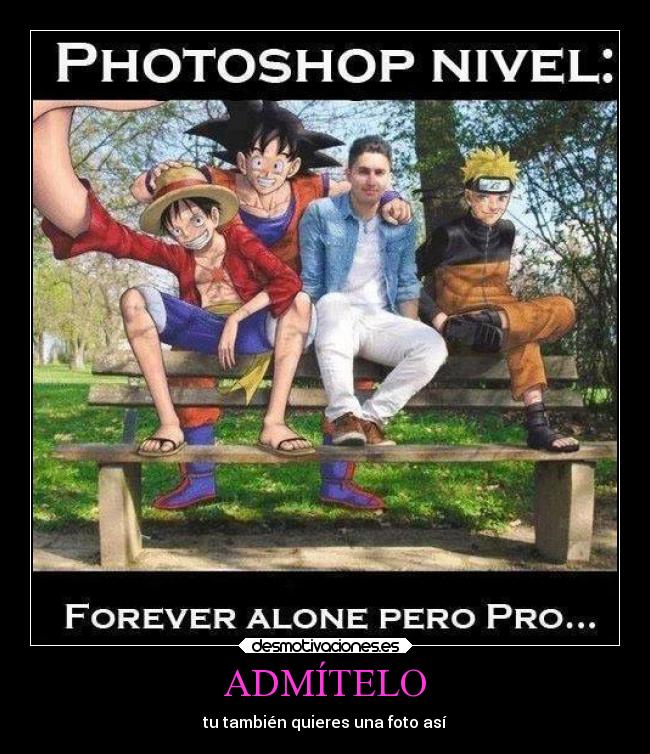 ADMÍTELO - tu también quieres una foto así