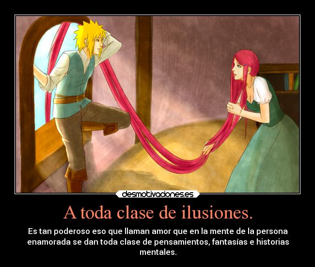 A toda clase de ilusiones. -