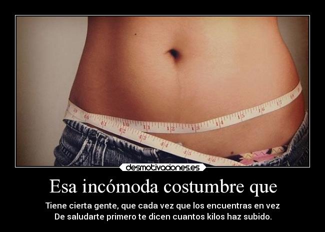 carteles obstaculos tonta mania costumbre gente decirte como haz subido peso desmotivaciones