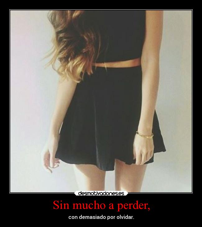 Sin mucho a perder, - 