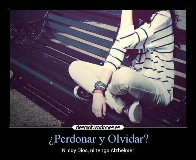 ¿Perdonar y Olvidar? -