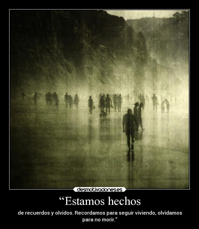 “Estamos hechos - 