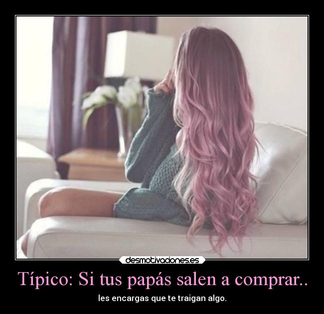 Típico: Si tus papás salen a comprar.. - 