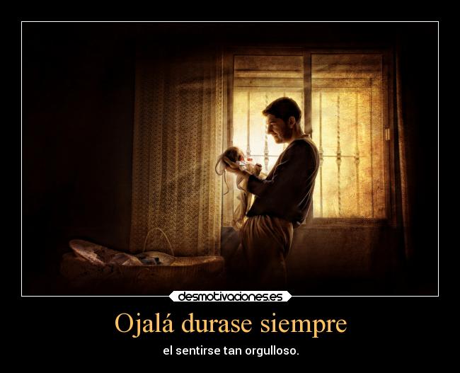 Ojalá durase siempre -