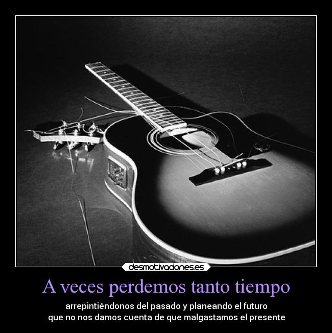 A veces perdemos tanto tiempo - 