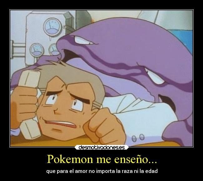 Pokemon me enseño... - que para el amor no importa la raza ni la edad