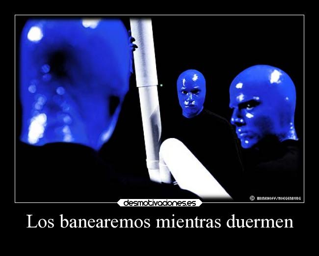 Los banearemos mientras duermen -