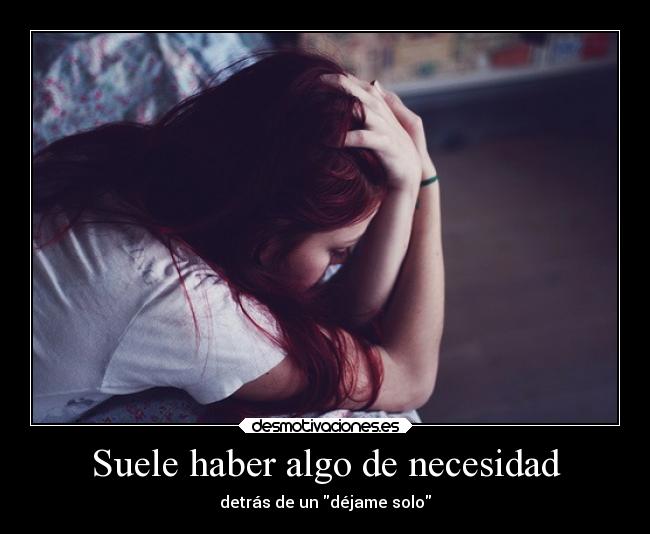 carteles problemas ausencia pasado mundo desamor amor dolor tristeza desmotivaciones necesidad alone solo desmotivaciones