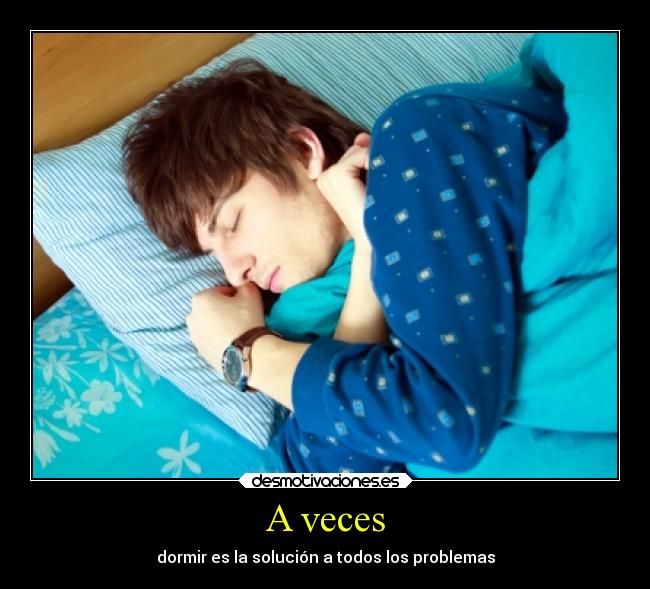 A veces - dormir es la solución a todos los problemas