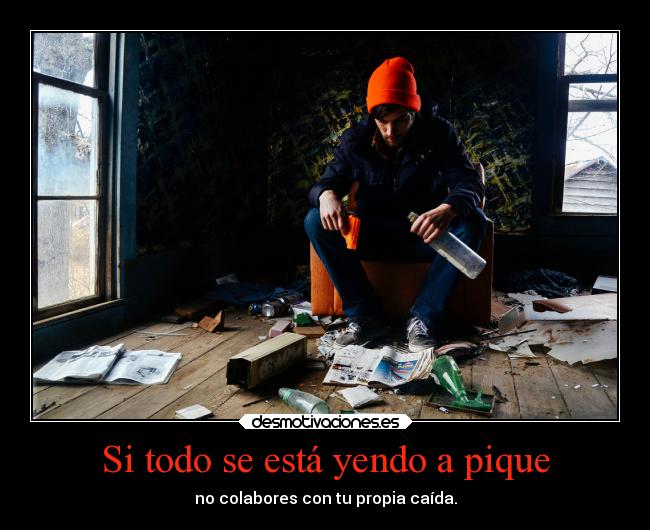 Si todo se está yendo a pique -