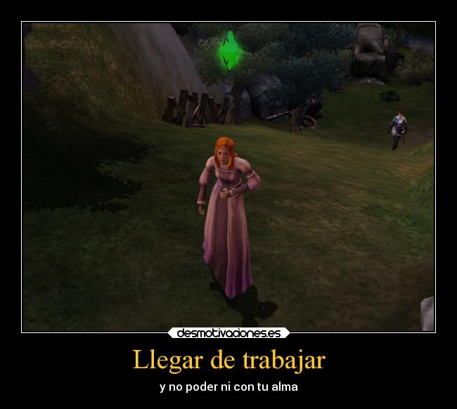 Llegar de trabajar - y no poder ni con tu alma