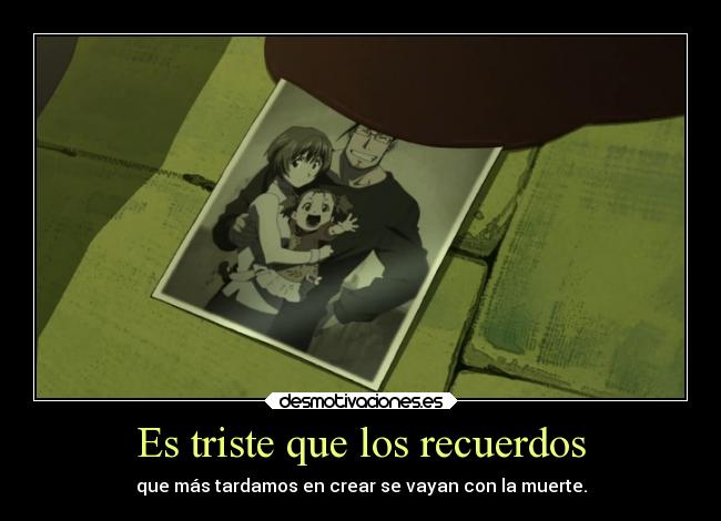 Es triste que los recuerdos -