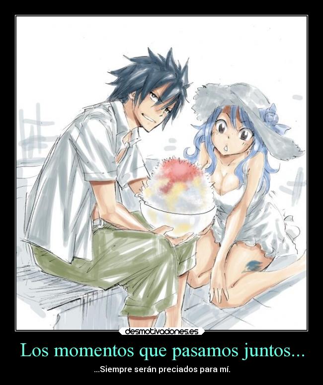 Los momentos que pasamos juntos... - ...Siempre serán preciados para mí.