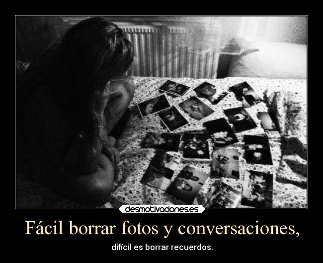 Fácil borrar fotos y conversaciones, -