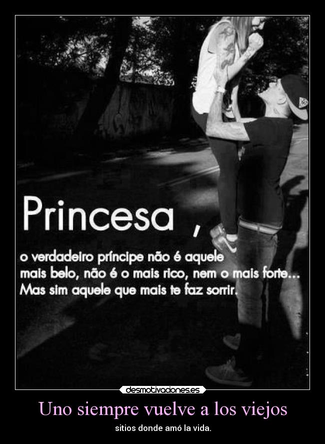 Uno siempre vuelve a los viejos - sitios donde amó la vida.