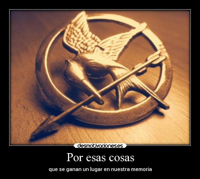 Por esas cosas - que se ganan un lugar en nuestra memoria