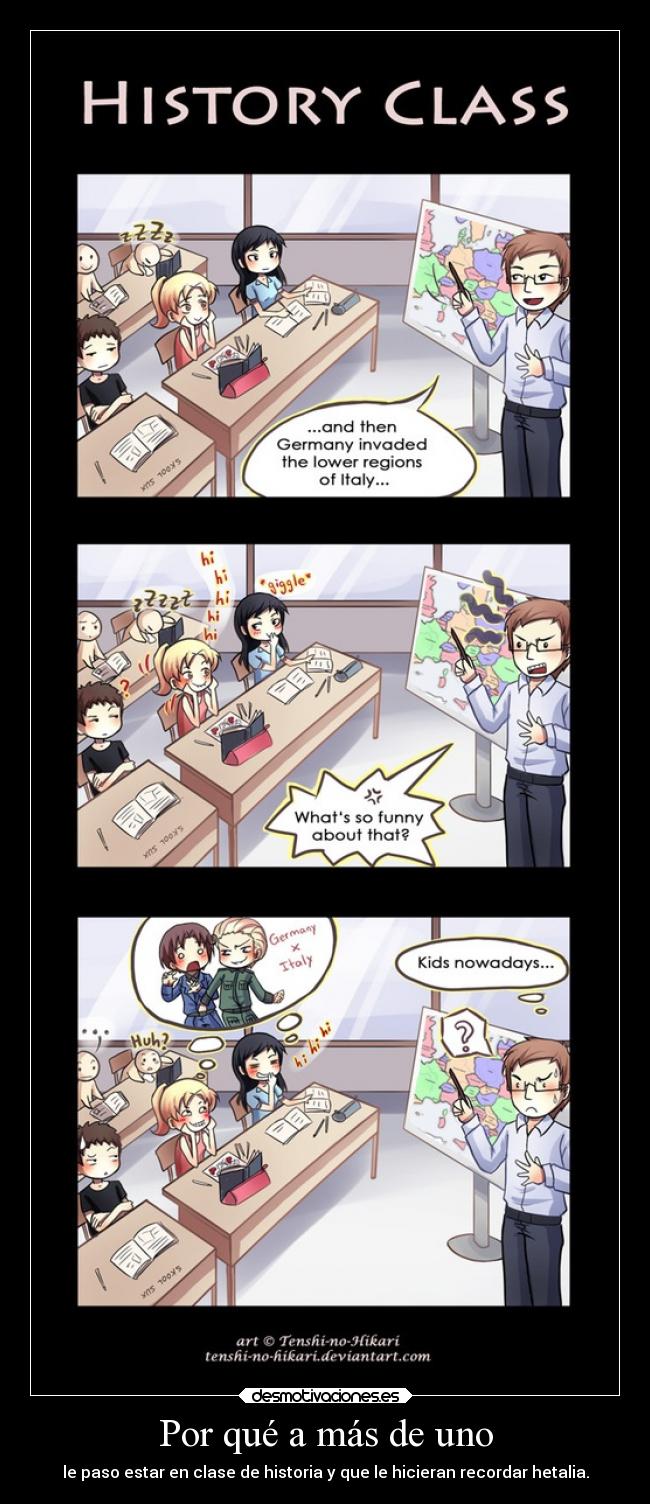 Por qué a más de uno - le paso estar en clase de historia y que le hicieran recordar hetalia.