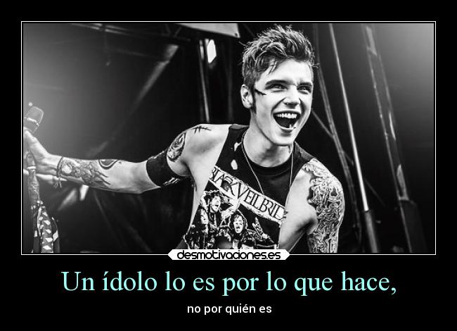 Un ídolo lo es por lo que hace, -