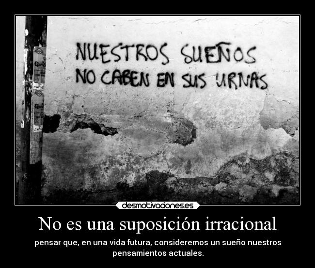 No es una suposición irracional -