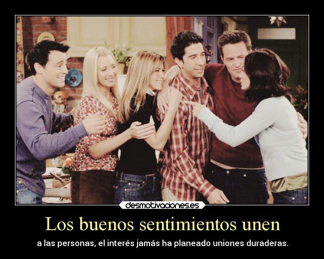 Los buenos sentimientos unen -
