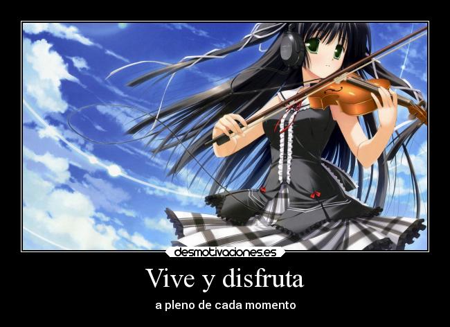 Vive y disfruta - a pleno de cada momento