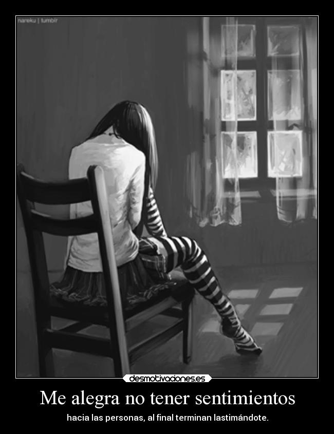 Me alegra no tener sentimientos - 