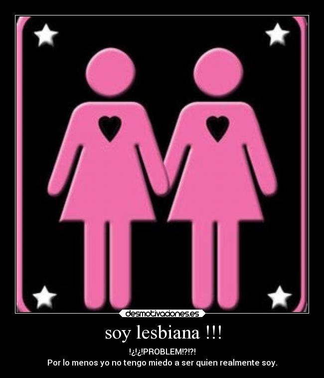 soy lesbiana !!! -