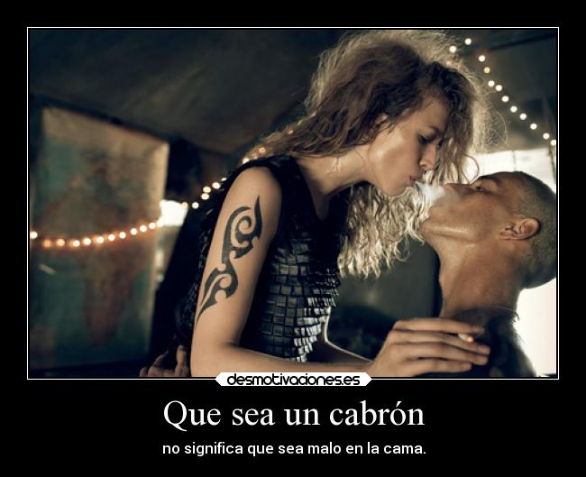 Que sea un cabrón -