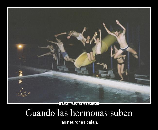 Cuando las hormonas suben - 