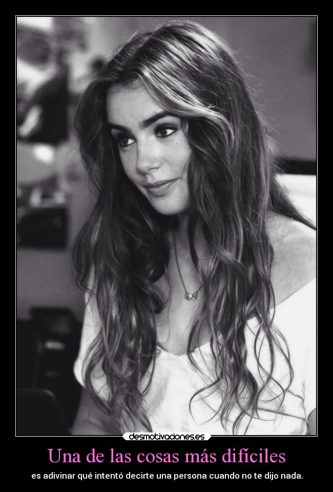 Una de las cosas más difíciles -