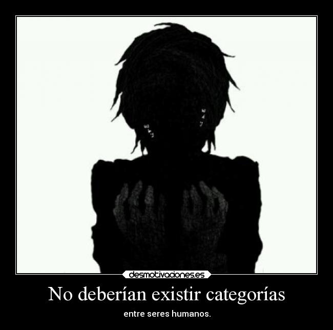 No deberían existir categorías -