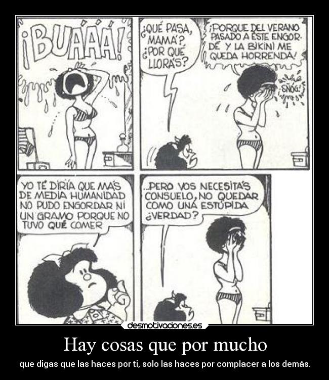 Hay cosas que por mucho - que digas que las haces por ti, solo las haces por complacer a los demás.