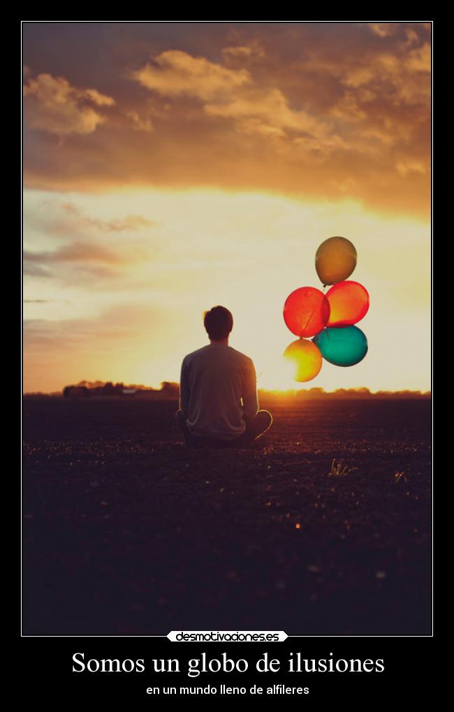 Somos un globo de ilusiones -